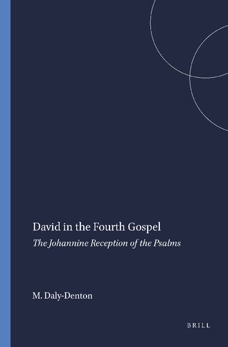 David in the Fourth Gospel: The Johannine Reception of the Psalms (Arbeiten Zur Geschichte Des Antiken Judentums Und Des Urchristentums, Bd. 47.)