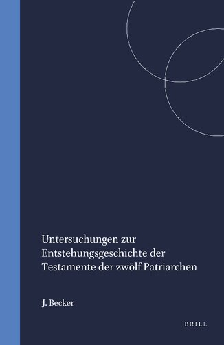 Untersuchungen Zur Entstehungsgeschichte Der Testamente Der Zwölf Patriarchen (Arbeiten zur Geschichte des antiken Judentums und des Urchristentums, 8) (German Edition)