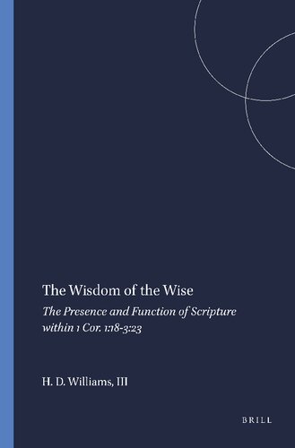 The Wisdom of the Wise: The Presence and Function of Scripture Within 1 Cor. 1:18-3:23 (Arbeiten Zur Geschichte Des Antiken Judentums Und Des Urchristentums, Bd. 49.)