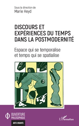 Discours et expériences du temps dans la postmodernité: Espace qui se temporalise et temps qui se spatialise