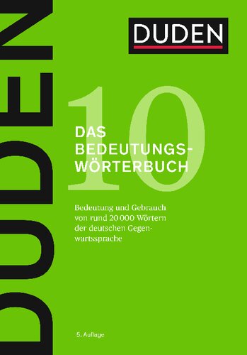 Duden – Das Bedeutungswörterbuch: Bedeutung und Gebrauch von rund 20 000 Wörtern der deutschen Gegenwartssprache