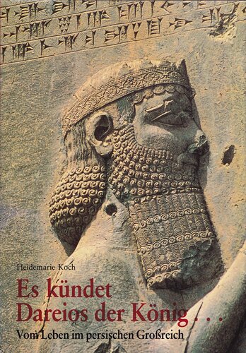 Es kündet Dareios der König... vom Leben im persischen Großreich