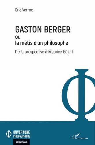 Gaston Berger, ou, La mètis d'un philosophe: de la prospective à Maurice Béjart
