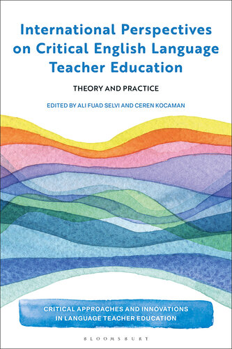 International Perspectives on Critical English Language Teacher Education: Theory and Practice