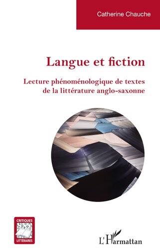 Langue et fiction: lecture phénoménologique de textes de la littérature anglo-saxonne