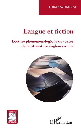 Langue et fiction: lecture phénoménologique de textes de la littérature anglo-saxonne