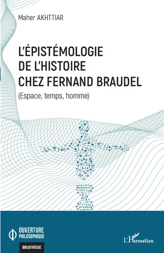 L' épistémologie de l'histoire chez Fernand Braudel: (espace, temps, homme)