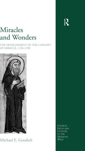 Miracles and Wonders: The Development of the Concept of Miracle, 1150-1350 (Church, Faith and Culture in the Medieval West)