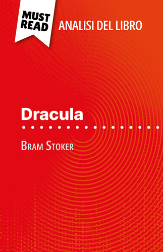 Dracula di Bram Stoker (Analisi del libro): Analisi completa e sintesi dettagliata del lavoro