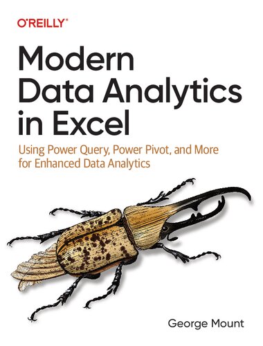 Modern Data Analytics in Excel: Using Power Query, Power Pivot, and More for Enhanced Data Analytics