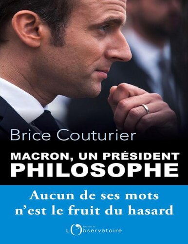 Macron, un président philosophe. Aucun de ses mots n'est le fruit du hasard