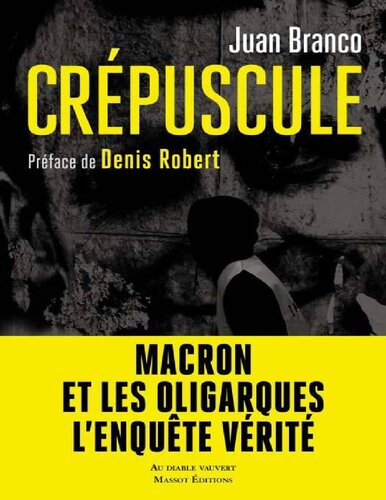 Crépuscule. Macron et les oligarques, l'enquête vérité