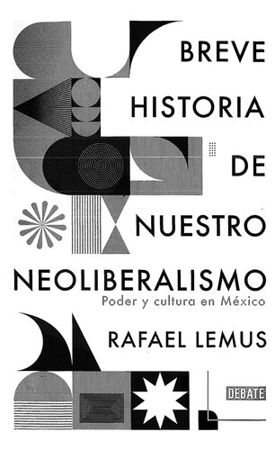 Breve historia de nuestro neoliberalismo: Poder y cultura en México