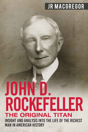 John D. Rockefeller - The Original Titan