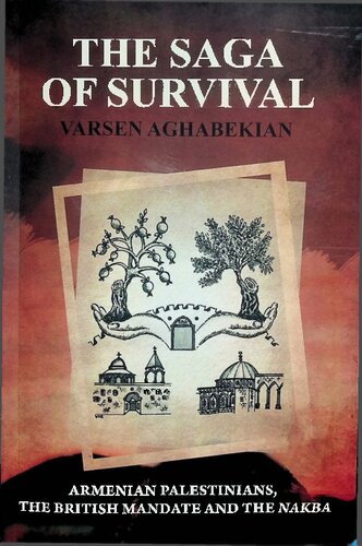 The Saga of Survival: Armenian Palestinians, the British Mandate and the Nakba