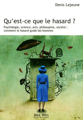 Qu'est-ce que le hasard ? Psychologie, science, arts, philosophie, société : comment le hasard guide les hommes