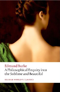 A Philosophical Enquiry Into the Origin of Our Ideas of the Sublime and the Beautiful