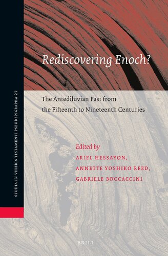 Rediscovering Enoch?: The Antediluvian Past from the Fifteenth to Nineteenth Centuries (Studia in Veteris Testamenti Pseudepigrapha, 27)