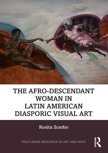 The Afro-Descendant Woman in Latin American Diasporic Visual Art (Routledge Research in Art and Race)