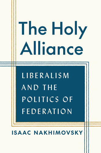 The Holy Alliance : Liberalism and the Politics of Federation