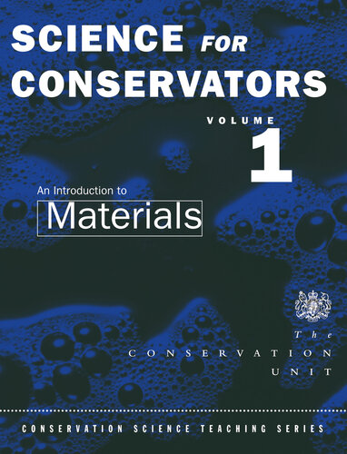 The Science for Conservators, Volume 1: An Introduction to Materials