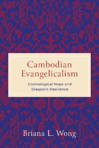 Cambodian Evangelicalism: Cosmological Hope and Diasporic Resilience