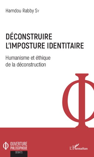 Déconstruire l'imposture identitaire: humanisme et éthique de la déconstruction
