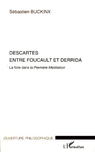 Descartes entre Foucault et Derrida: la folie dans la Première méditation