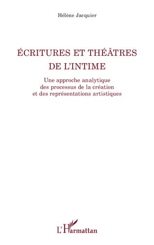 Écritures et théâtres de l'intime: une approche analytique des processus de la création et des représentations artistiques