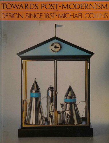 Towards Post-modernism: Design Since 1851