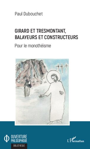 Girard et Tresmontant, balayeurs et constructeurs: Pour le monothéisme