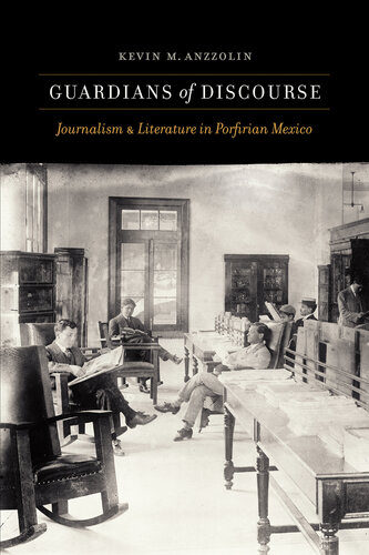 Guardians of Discourse: Journalism and Literature in Porfirian Mexico