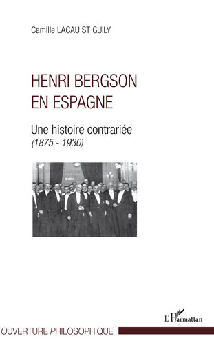 Henri Bergson en Espagne: Une Histoire Contrariee (1875-1930).