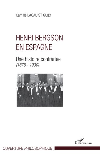 Henri Bergson en Espagne: Une Histoire Contrariee (1875-1930).