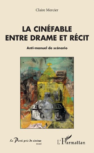 Le cinéfable entre drame et récit: Anti-manuel de scénario