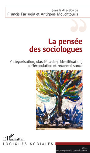 La pensée des sociologues: catégorisation, classification, identification, différenciation et reconnaissance