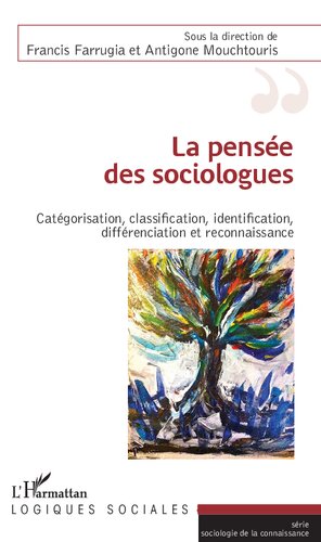 La pensée des sociologues: catégorisation, classification, identification, différenciation et reconnaissance