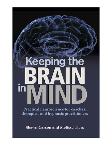 Keeping the brain in mind. Practical neuroscience for coaches, therapists and hypnosis practitioners