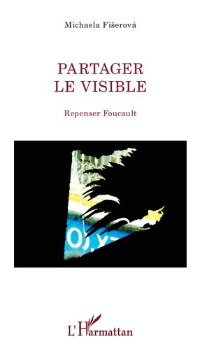 Partager le visible: repenser Foucault