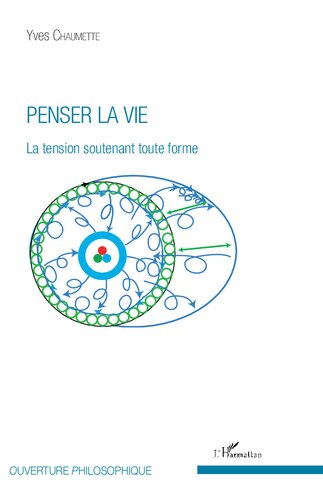 Penser la vie: La tension soutenant toute forme