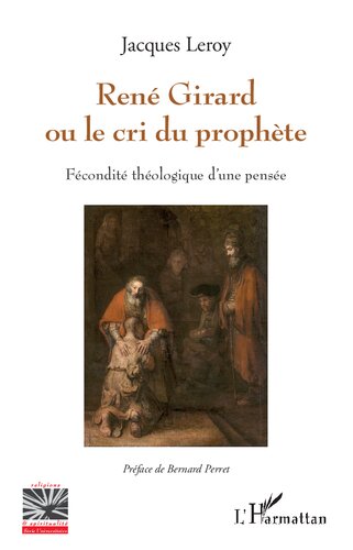 René Girard ou le cri du prophète: Fécondité théologique d'une pensée