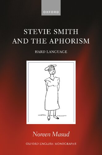 Stevie Smith and the Aphorism: Hard Language (Oxford English Monographs)