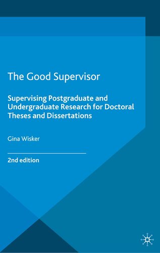 The Good Supervisor: Supervising Postgraduate and Undergraduate Research for Doctoral Theses and Dissertations