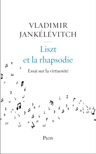 Liszt et la rhapsodie : Essai sur la virtuosité