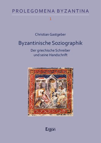 Byzantinische Soziographik: Der griechische Schreiber und seine Handschrift