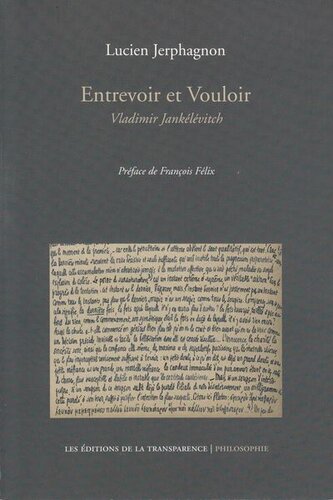 Entrevoir et vouloir : Vladimir Jankélévitch