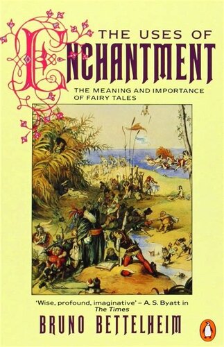 The Uses of Enchantment: The Meaning and Importance of Fairy Tales