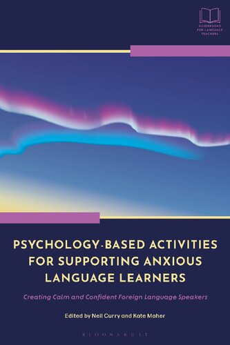 Psychology-Based Activities for Supporting Anxious Language Learners: Creating Calm and Confident Foreign Language Speakers