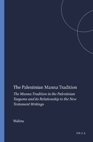 The Palestinian manna tradition: the manna tradition in the Palestinian Targums and its relationship to the New Testament writings [Arbeiten zur Geschichte des spateren Judentums und des Urchristentums (Works on the history of Judaism and early Christianity), no 7]
