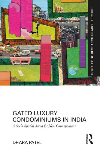 Gated Luxury Condominiums in India: A Socio-Spatial Arena for New Cosmopolitans (Routledge Research in Architecture)
